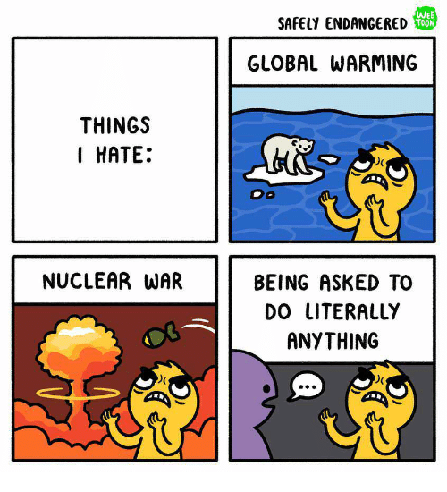 we-safely-endangered-global-warming-things-i-hate-nuclear-war-29017642.png